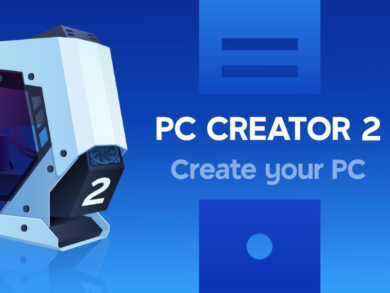 Tải PC Creator 2 – PC Building simulator full crack (Vô hạn tiền) 4.3.9